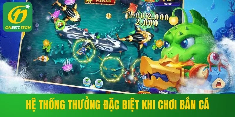 Hệ thống thưởng đặc biệt khi chơi bắn cá xèng