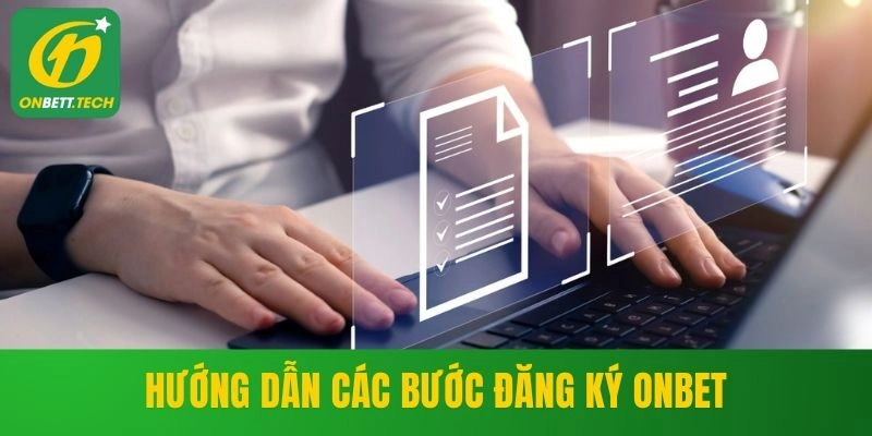 Hướng dẫn các bước đăng ký ONBET trên PC và điện thoại