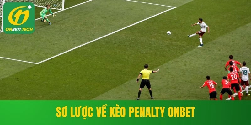 Sơ lược về kèo penalty ONBET