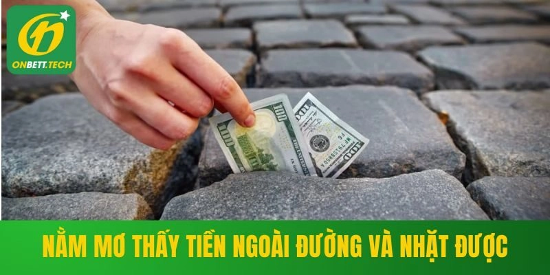 Nằm mơ thấy tiền ngoài đường và nhặt được