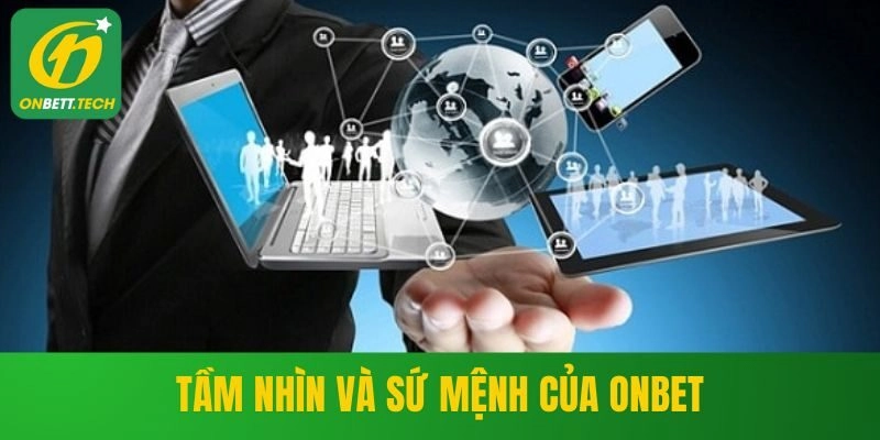 Tầm nhìn và sứ mệnh của ONBET trong tương lai